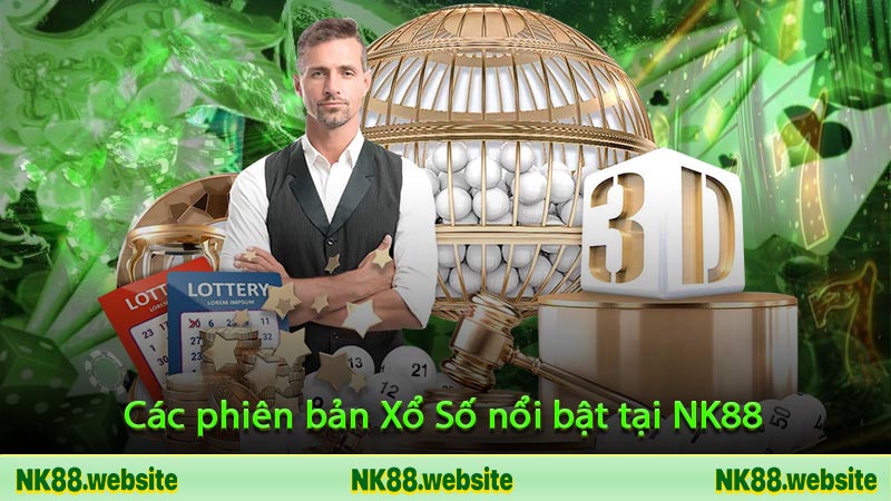 Các phiên bản Xổ Số nổi bật tại NK88