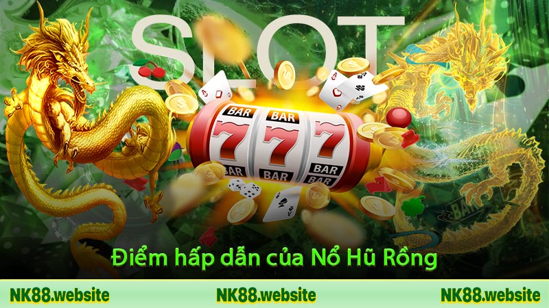 Điểm hấp dẫn của Nổ Hũ Rồng