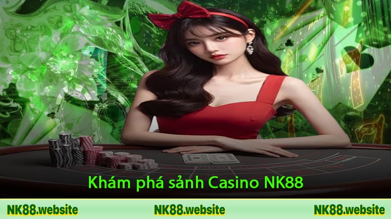 Khám phá sảnh Casino NK88