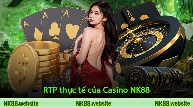RTP thực tế của Casino NK88