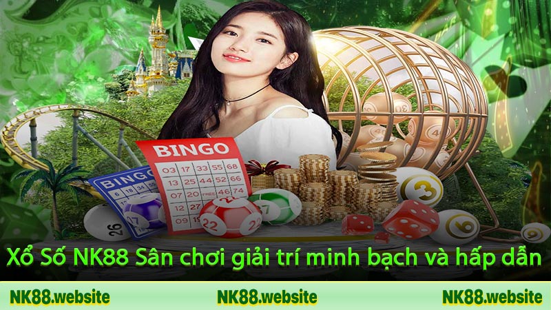 Xổ Số NK88 - Sân chơi giải trí minh bạch và hấp dẫn